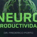 NeuroProductividad: Dr. Frederico Porto