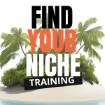 Find Your Niche: Encuentra tu nicho de mercado correcto alineado a tu talento y conocimiento.